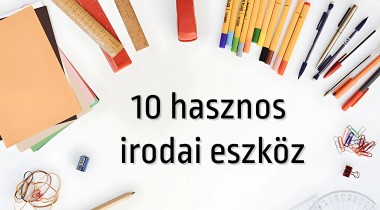 10 irodai eszköz, amitől hatékonyabbá válnak a munkahelyi mindennapok