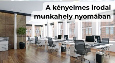 A kényelmes irodai munkahely nyomában